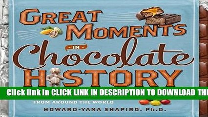 [PDF] Great Moments in Chocolate History: With 20 Classic Recipes From Around the World Full Online