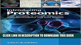 [PDF] Introducing Proteomics: From Concepts to Sample Separation, Mass Spectrometry and Data