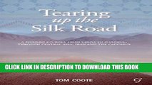 [PDF] Tearing up the Silk Road: A Modern Journey from China to Istanbul, Through Central Asia,