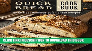 [PDF] The Quick Bread Cookbook: The 50 Most Delicious Quick Bread Recipes (Recipe Top 50 s Book
