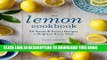 [PDF] The Lemon Cookbook: 50 Sweet   Savory Recipes to Brighten Every Meal Full Online