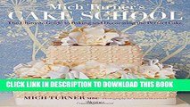 [PDF] Mich Turner s Cake School: The Ultimate Guide to Baking and Decorating the Perfect Cake Full