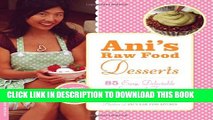 [PDF] Ani s Raw Food Desserts: 85 Easy, Delectable Sweets and Treats Popular Online