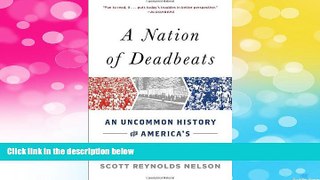 READ FREE FULL  A Nation of Deadbeats: An Uncommon History of America s Financial Disasters  READ