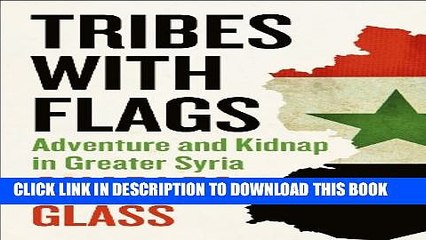 [PDF] Tribes with Flags: Adventure and Kidnap in Greater Syria Popular Online