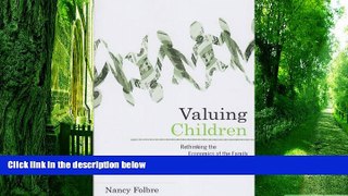 Big Deals  Valuing Children: Rethinking the Economics of the Family (The Family and Public
