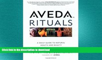 READ BOOK  Aveda Rituals : A Daily Guide to Natural Health and Beauty  GET PDF