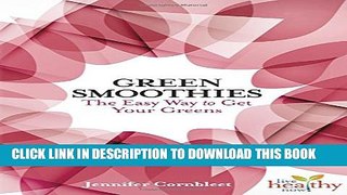 [PDF] Green Smoothies: The Easy Way to Get Your Greens (Live Healthy Now) Full Online