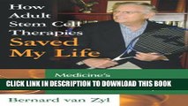[PDF] How Adult Stem Cell Therapies Saved My Life: Medicine s Best-Kept Secret Can Save Your Life,