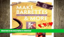 FAVORITE BOOK  Make Barrettes   More: 16 Projects for Creating Beautiful Hair Accessories (Making