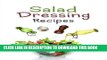 [PDF] Salad Dressing Recipes: Top 50 Most Delicious Homemade Salad Dressings: [A Salad Dressing