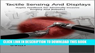 [PDF] Tactile Sensing and Display: Haptic Feedback For Minimally Invasive Surgery And Robotics