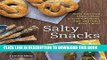[PDF] Salty Snacks: Make Your Own Chips, Crisps, Crackers, Pretzels, Dips, and Other Savory Bites