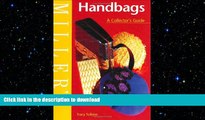 FAVORITE BOOK  Miller s Handbags: A Collector s Guide (Miller s Collector s Guides) FULL ONLINE