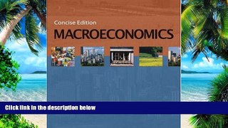 Big Deals  Macroeconomics, Concise Edition (with InfoTrac) (Available Titles CengageNOW)  Free