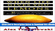 [Reads] When Life Gives You Lemons: Remarkable Stories of People Overcoming Adversity Free Books