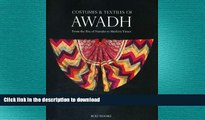 FAVORITE BOOK  Costumes and Textiles of Awadh: From the Era of Nawabs to Modern Times  PDF ONLINE