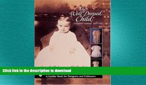 READ  The Well-Dressed Child: Children s Clothing 1820s-1950s FULL ONLINE