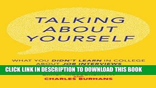 [PDF] Talking About Yourself: What You Didn t Learn in College About Job Interviews Full Collection