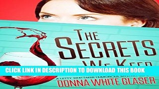 [PDF] The Secrets We Keep: Suspense with a Dash of Humor (A Letty Whittaker 12 Step Mystery Book