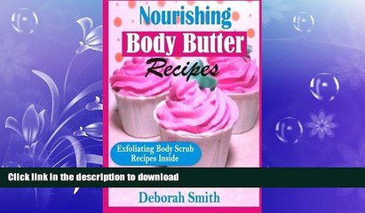 Download Video: READ BOOK  Nourishing Body Butter Recipes: Homemade Recipes For Smooth, Glowing   Beautiful Skin