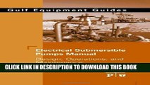 Collection Book Electrical Submersible Pumps Manual: Design, Operations, and Maintenance (Gulf