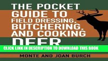 [PDF] The Pocket Guide to Field Dressing, Butchering, and Cooking Deer: A Hunter s Quick Reference