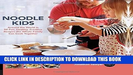 [PDF] Noodle Kids: Around the World in 50 Fun, Healthy, Creative Recipes the Whole Family Can Cook