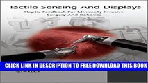 Collection Book Tactile Sensing and Display: Haptic Feedback For Minimally Invasive Surgery And