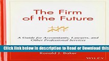 [Read] The Firm of the Future: A Guide for Accountants, Lawyers, and Other Professional Services