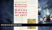 Big Deals  Streets, Railroads, and the Great Strike of 1877 (Historical Studies of Urban America)
