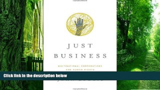 Big Deals  Just Business: Multinational Corporations and Human Rights (Norton Global Ethics