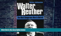 Big Deals  Walter Reuther: The Most Dangerous Man in Detroit  Free Full Read Best Seller
