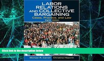 Big Deals  Labor Relations and Collective Bargaining: Cases, Practice, and Law (8th Edition)  Free