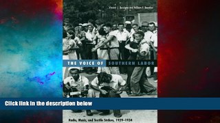 Full [PDF] Downlaod  Voice Of Southern Labor: Radio, Music, And Textile Strikes, 1929-1934