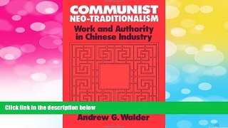 READ FREE FULL  Communist Neo-Traditionalism: Work and Authority in Chinese Industry  READ Ebook