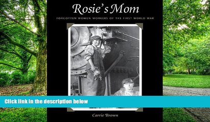 Big Deals  Rosie s Mom: Forgotten Women Workers of the First World War  Best Seller Books Best