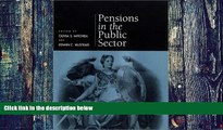 Big Deals  Pensions in the Public Sector (Pension Research Council Publications)  Free Full Read