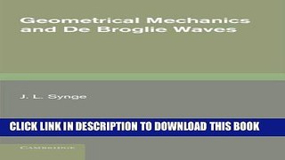 Collection Book Geometrical Mechanics and De Broglie Waves (Cambridge Monographs on Mechanics and