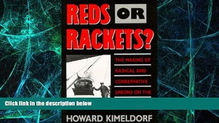 Big Deals  Reds or Rackets?: The Making of Radical and Conservative Unions on the Waterfront  Free