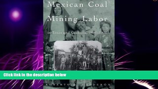 Must Have PDF  Mexican Coal Mining Labor in Texas and Coahuila, 1880-1930 (Rio Grande/RÃ­o Bravo: