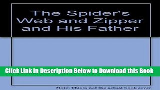 [Best] The Spider s Web and Zipper and His Father Online Ebook