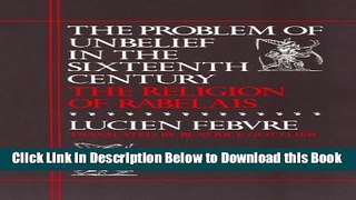 [Best] The Problem of Unbelief in the Sixteenth Century: The Religion of Rabelais Online Ebook