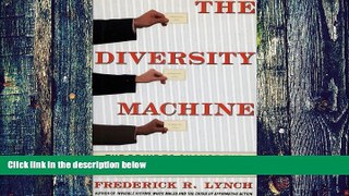 Big Deals  The DIVERSITY MACHINE: The Drive to Change the 