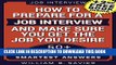 [PDF] Interview: Job Interview: HOW TO PREPARE FOR A JOB INTERVIEW AND MAKE SURE YOU GET THE JOB