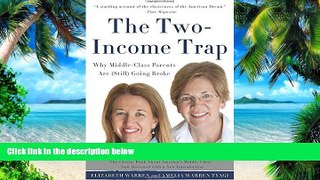 Big Deals  The Two-Income Trap: Why Middle-Class Parents Are (Still) Going Broke  Free Full Read
