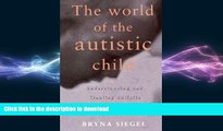 READ BOOK  The World of the Autistic Child : Understanding and Treating Autistic Spectrum