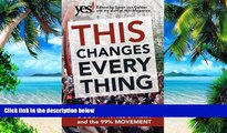 Must Have PDF  This Changes Everything: Occupy Wall Street and the 99% Movement  Free Full Read