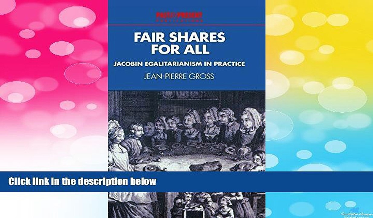 READ FREE FULL  Fair Shares for All: Jacobin Egalitarianism in Practice (Past and Present
