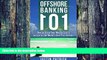Big Deals  Offshore Banking 101: How to Keep Your Money Safe and Secure in the World s Best Tax